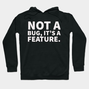 Not A Bug. Hoodie